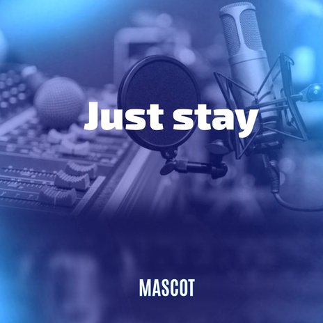 Just Stay | Boomplay Music