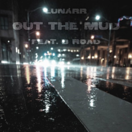 out the mud (feat. B Road) | Boomplay Music