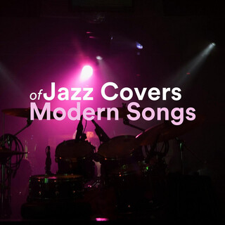 Jazz Covers of Modern Songs