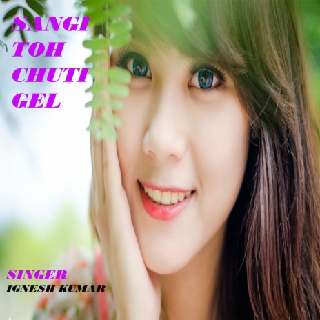 Sangi Toh Chuti Gel (Nagpuri) | Boomplay Music