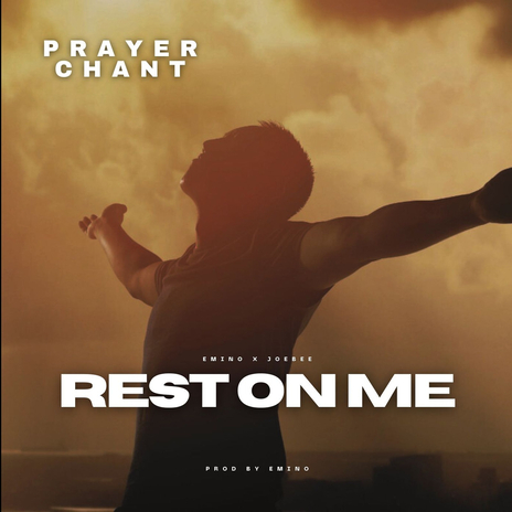 Rest on Me Prayer Chant ft. Joebee | Boomplay Music