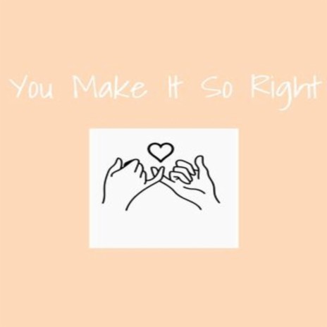 You Make It So Right | Boomplay Music