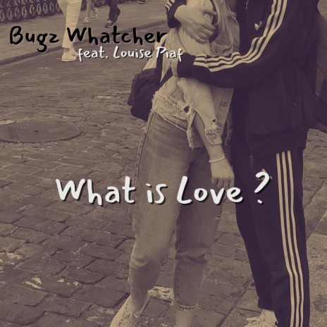 What is Love ? ft. Louise Piaf | Boomplay Music