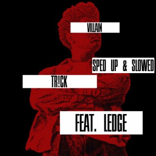 VILLAIN (Sped Up) ft. Ledge lyrics | Boomplay Music