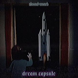 dream capsule (slowed+reverb)