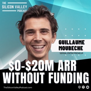 Ep 197 From $0 -$20M ARR Without Funding with Guillaume Moubeche