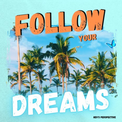 Follow your dreams | Boomplay Music