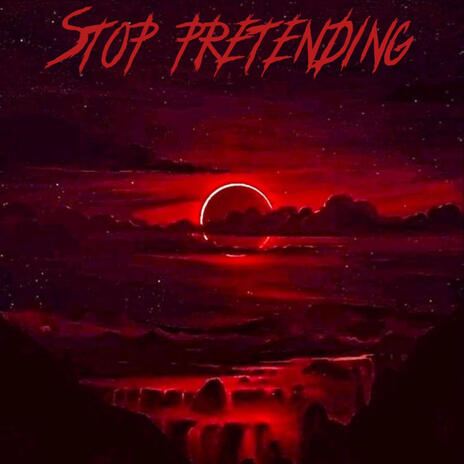 Stop pretending | Boomplay Music