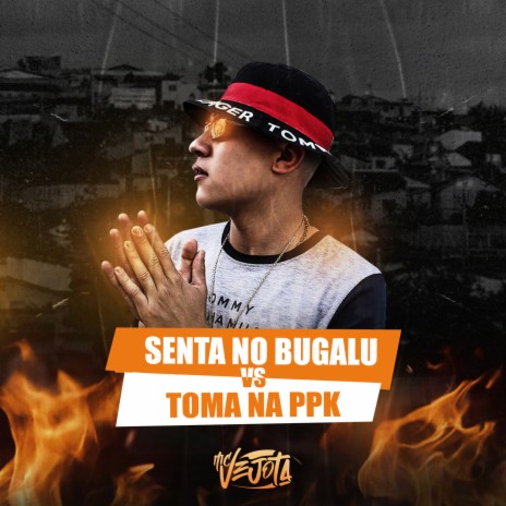 SENTA NO BUGALU VS TOMA NA PPK ft. MC Bruno Prado | Boomplay Music