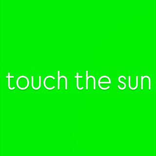 touch the sun