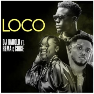 LOCO ft. CHIKE & DJ HAROLD lyrics | Boomplay Music
