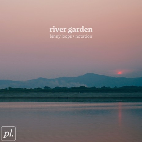 River Garden ft. Notation