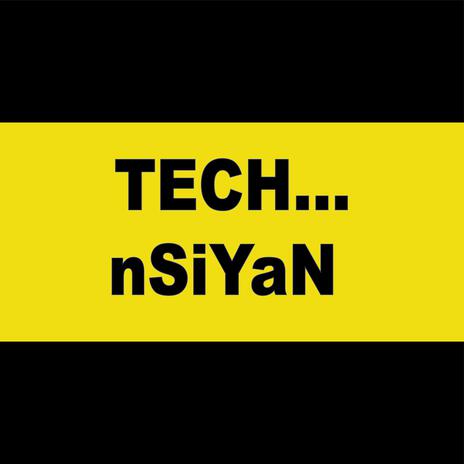 TECH...nSiYaN | Boomplay Music