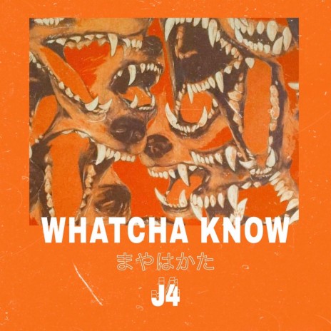 WHATCHA KNOW | Boomplay Music