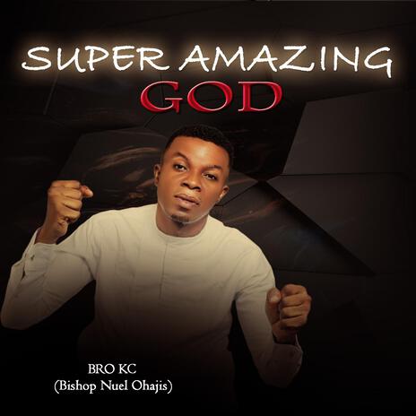 Super Amazing God | Boomplay Music