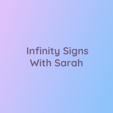 Infinity Signs With Sarah | Boomplay Music