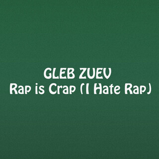 Rap Is Crap (I Hate Rap)