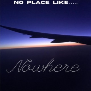 No Place Like Nowhere