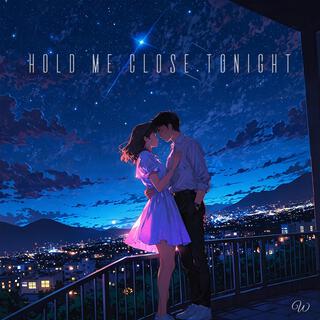 Hold Me Close Tonight