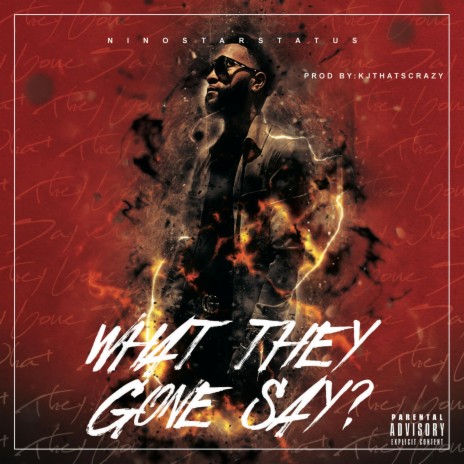 What They Gone Say | Boomplay Music