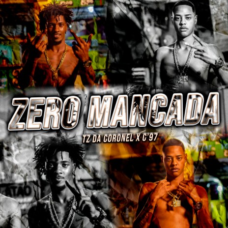 Zero Mancada ft. C'97, Tz da Coronel & Pile Beats | Boomplay Music