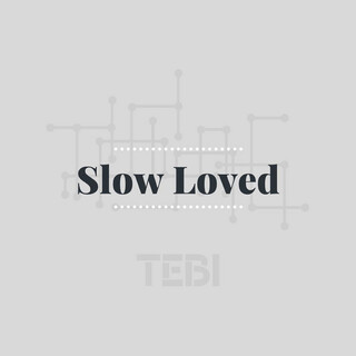 Slow Loved