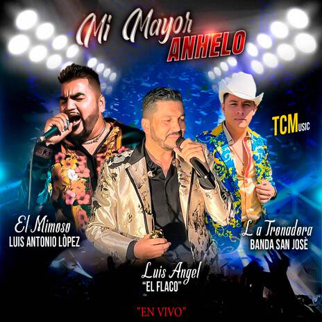 Mi Mayor Anhelo (En Vivo) ft. Luis Angel "El Flaco" & El Mimoso Luis Antonio López | Boomplay Music