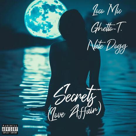 Secrets(Love Affair) ft. Ghetto-T. & Nate Dogg