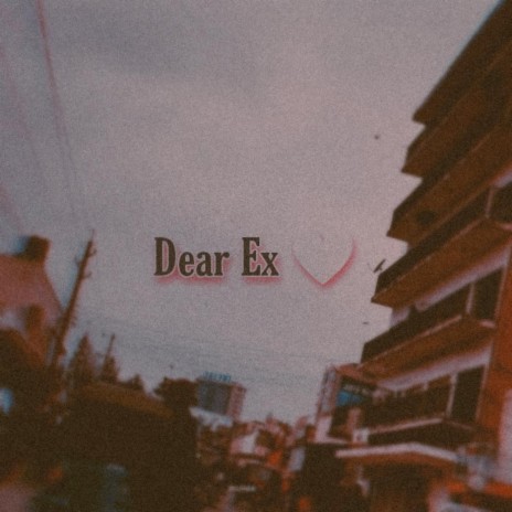 Dear EX | Boomplay Music