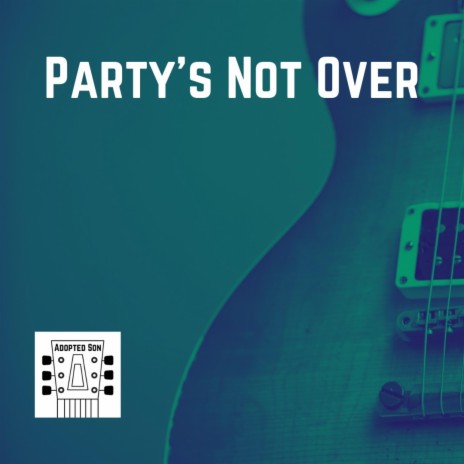 Party's Not Over | Boomplay Music