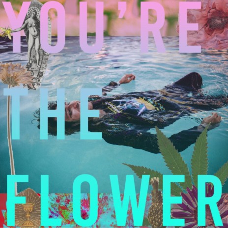 You're the Flower | Boomplay Music