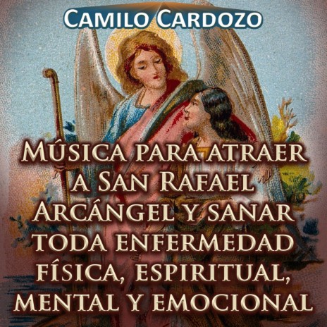 Música para Atraer a San Rafael Arcángel y Sanar Toda Enfermedad Física, Espiritual, Mental y Emocional | Boomplay Music