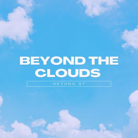 Beyond the Clouds | Boomplay Music