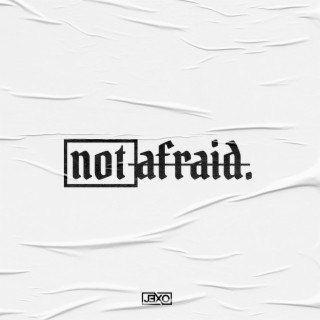 Not Afraid