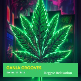 Ganja Grooves: Reggae Relaxation