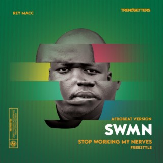 SWMN (Stop Working My Nerves) (Afrobeat Version) lyrics | Boomplay Music