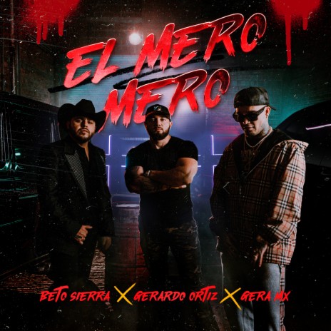 El Mero Mero ft. Gerardo Ortiz & Gera MX | Boomplay Music