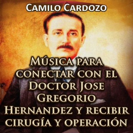 Música para Conectar Con el Doctor Jose Gregorio Hernandez y Recibir Cirugía y Operación | Boomplay Music