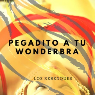 Pegadito a tu Wonderbra