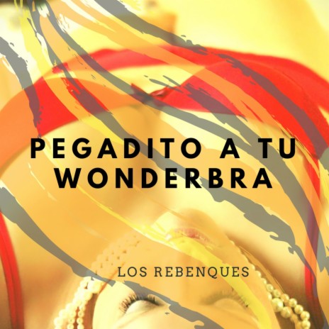 Pegadito a tu Wonderbra | Boomplay Music