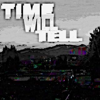 Time Will Tell