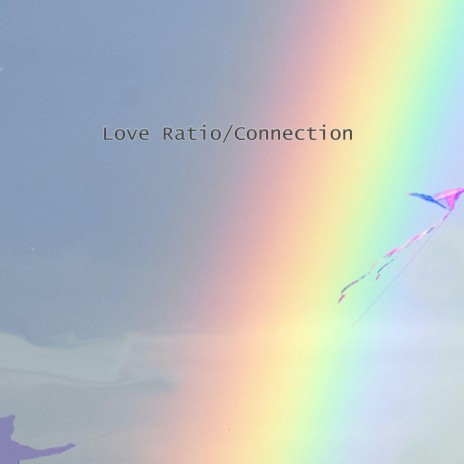 Love Ratio/Connection | Boomplay Music