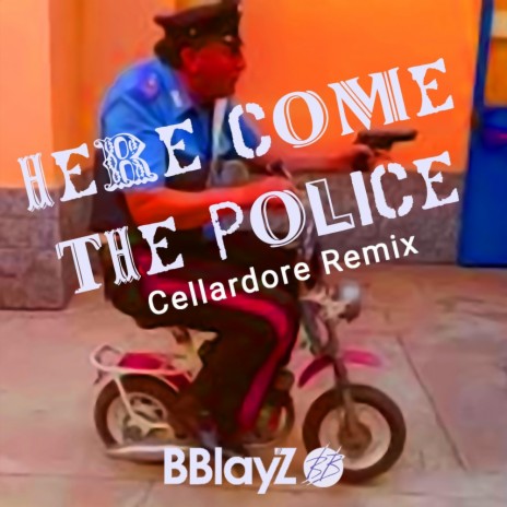 Here Come The Police (Cellardore Remix) ft. Cellardore