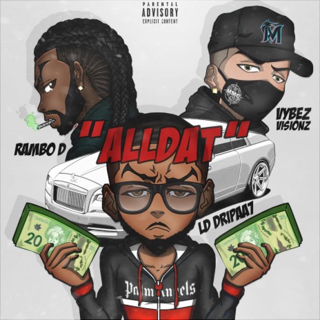 Alldat ft. LD Dripaa7, Vybez Visionz & Rambo D | Boomplay Music