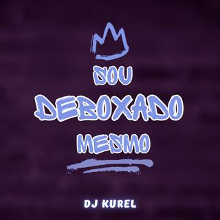 Sou Deboxado Mesmo (Funk RJ)