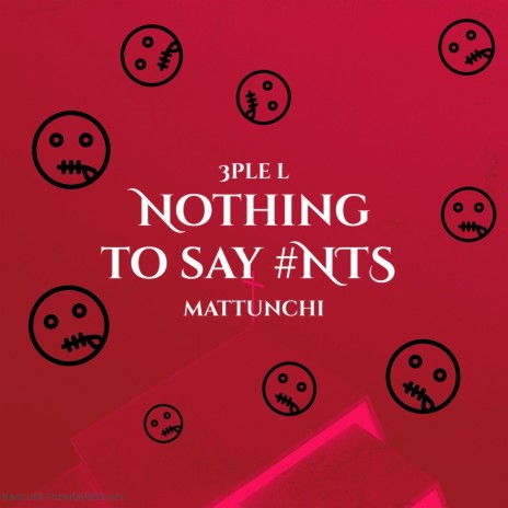 Nothing To Say #NTS ft. Mattunchi | Boomplay Music