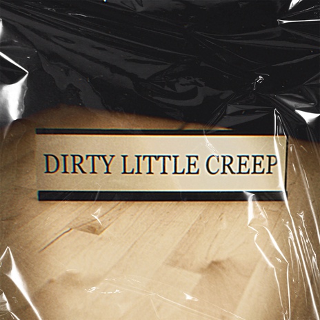 Dirty Little Creep | Boomplay Music