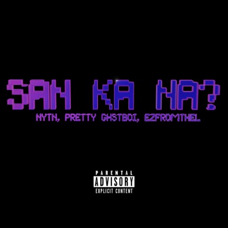San Ka Na? ft. ezfromtheL & Pretty GhstBoi | Boomplay Music