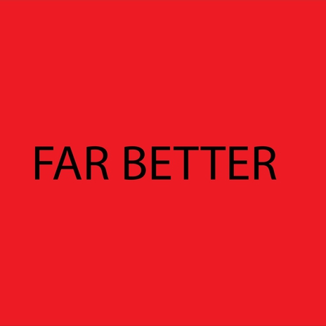 FAR BETTER | Boomplay Music