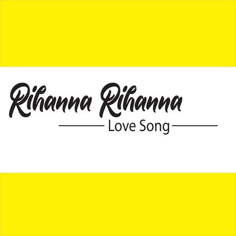 Rihanna Rihanna love song | Boomplay Music